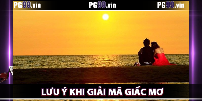 Những lưu ý cần nhớ khi giải mã giấc mơ thấy người yêu cũ