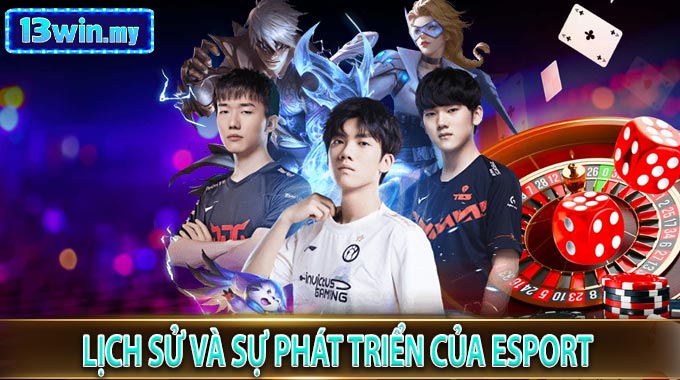 Lịch sử và sự phát triển của ESport