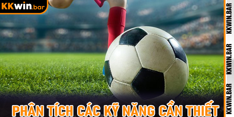 Phân tích các kỹ năng cần thiết