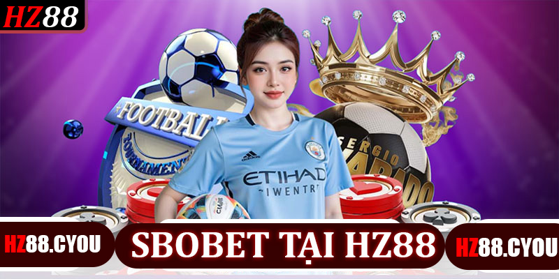 Sbobet tại Hz88: Sảnh Thể Thao Hàng Đầu Cho Người Chơi Việt