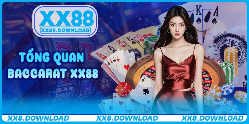 Tổng quan Baccarat XX88 – Vì sao người mới cũng dễ thắng?