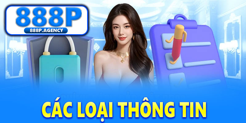 Chính sách bảo mật 888P đề cập đến những loại thông tin nào?
