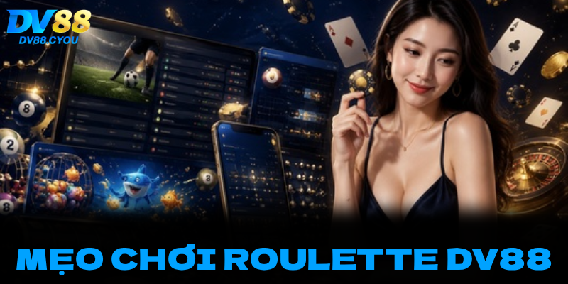 LẬT TẨY BẢN HỒ SƠ TUYỆT MẬT: MẸO CHƠI ROULETTE DV88 BẺ GÃY MỌI LỢI THẾ NHÀ CÁI